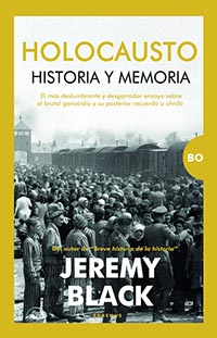 “Holocausto. Historia y memoria”, por Jeremy Black, sobre el brutal genocidio