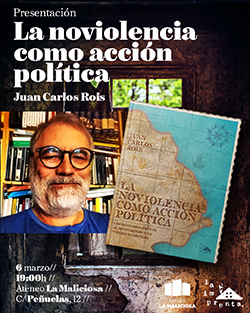 El abogado Juan Carlos Rois presenta su libro 'La noviolencia como acción política. Cambio global frente al militarismo y la violencia rectora'