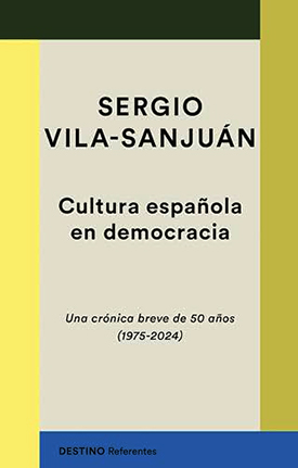 Recensión de Cultura española en democracia de Sergio Vila-Sanjuán