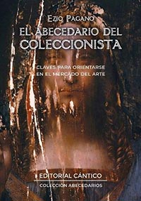 “El Abecedario del coleccionista”. Claves para orientarse en el mercado del arte, por Ezio Pagano