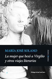 “La mujer que besó a Virgilio y otros viajes literarios”, por María José Solano